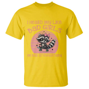 I Heard You Like Bad Girls T Shirt Funny Sarcastic Raccoon Lover TS12 Daisy Print Your Wear