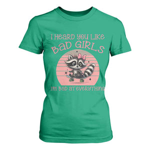 I Heard You Like Bad Girls T Shirt For Women Funny Sarcastic Raccoon Lover TS12 Irish Green Print Your Wear