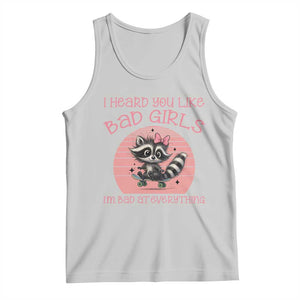 I Heard You Like Bad Girls Tank Top Funny Sarcastic Raccoon Lover TS12 Ash Print Your Wear
