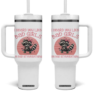 I Heard You Like Bad Girls Tumbler With Handle Funny Sarcastic Raccoon Lover TS12 One Size: 40 oz White Print Your Wear