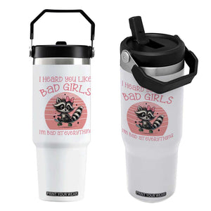 I Heard You Like Bad Girls Flip Straw Tumbler Funny Sarcastic Raccoon Lover TS12 One Size: 30 oz White Print Your Wear