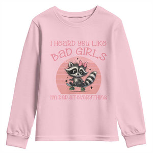 I Heard You Like Bad Girls Youth Sweatshirt Funny Sarcastic Raccoon Lover TS12 Light Pink Print Your Wear
