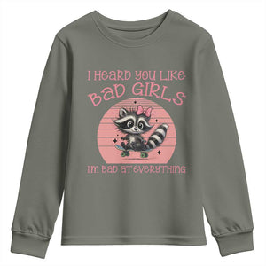 I Heard You Like Bad Girls Youth Sweatshirt Funny Sarcastic Raccoon Lover TS12 Military Green Print Your Wear