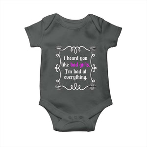 Funny Sarcastic Baby Onesie I Heard You Like Bad Girls I Am Bad At Everything TS12 Dark Heather Print Your Wear