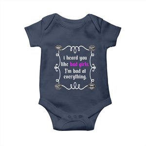 Funny Sarcastic Baby Onesie I Heard You Like Bad Girls I Am Bad At Everything TS12 Navy Print Your Wear