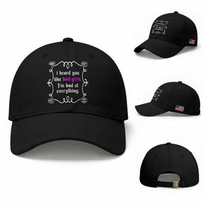Funny Sarcastic Baseball Cap I Heard You Like Bad Girls I Am Bad At Everything TS12 Baseball Cap Universal Fit Black Print Your Wear