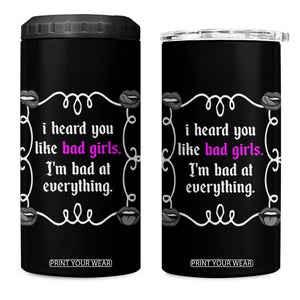 Funny Sarcastic 4 in 1 Can Cooler Tumbler I Heard You Like Bad Girls I Am Bad At Everything TS12 One Size: 16 oz Black Print Your Wear