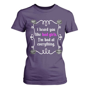 Funny Sarcastic T Shirt For Women I Heard You Like Bad Girls I Am Bad At Everything TS12 Purple Print Your Wear