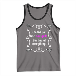 Funny Sarcastic Tank Top I Heard You Like Bad Girls I Am Bad At Everything TS12 Deep Heather Black Print Your Wear