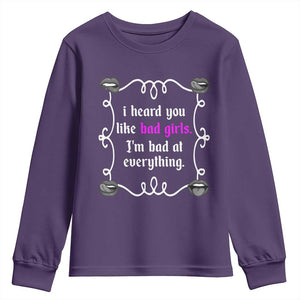 Funny Sarcastic Youth Sweatshirt I Heard You Like Bad Girls I Am Bad At Everything TS12 Purple Print Your Wear
