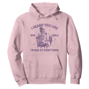 I Heard You Like Bad Girls Hoodie Funny Sarcastic Skeleton Lover TS12 Light Pink Print Your Wear