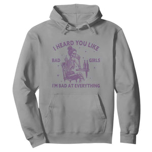 I Heard You Like Bad Girls Hoodie Funny Sarcastic Skeleton Lover TS12 Sport Gray Print Your Wear