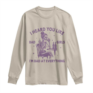 I Heard You Like Bad Girls Long Sleeve Shirt Funny Sarcastic Skeleton Lover TS12 Sand Print Your Wear