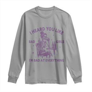 I Heard You Like Bad Girls Long Sleeve Shirt Funny Sarcastic Skeleton Lover TS12 Sport Gray Print Your Wear