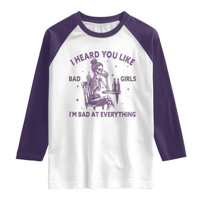 I Heard You Like Bad Girls Raglan Shirt Funny Sarcastic Skeleton Lover TS12 White Purple Print Your Wear
