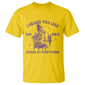 I Heard You Like Bad Girls T Shirt Funny Sarcastic Skeleton Lover TS12 Daisy Print Your Wear