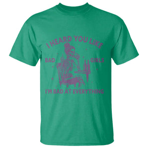 I Heard You Like Bad Girls T Shirt Funny Sarcastic Skeleton Lover TS12 Irish Green Print Your Wear