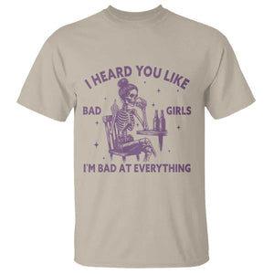 I Heard You Like Bad Girls T Shirt Funny Sarcastic Skeleton Lover TS12 Sand Print Your Wear