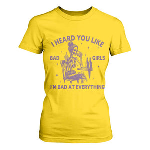 I Heard You Like Bad Girls T Shirt For Women Funny Sarcastic Skeleton Lover TS12 Daisy Print Your Wear