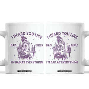 I Heard You Like Bad Girls Coffee Mug Funny Sarcastic Skeleton Lover TS12 White Print Your Wear