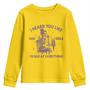 I Heard You Like Bad Girls Youth Sweatshirt Funny Sarcastic Skeleton Lover TS12 Daisy Print Your Wear