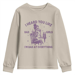 I Heard You Like Bad Girls Youth Sweatshirt Funny Sarcastic Skeleton Lover TS12 Sand Print Your Wear