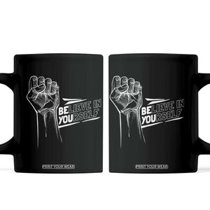 Believe In Yourself Coffee Mug Strong Fist Motivational Quote TS12 Black Print Your Wear