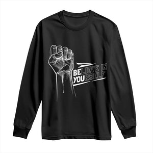 Believe In Yourself Long Sleeve Shirt Strong Fist Motivational Quote TS12 Black Print Your Wear