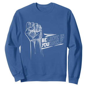 Believe In Yourself Sweatshirt Strong Fist Motivational Quote TS12 Royal Blue Print Your Wear