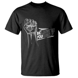 Believe In Yourself T Shirt Strong Fist Motivational Quote TS12 Black Print Your Wear