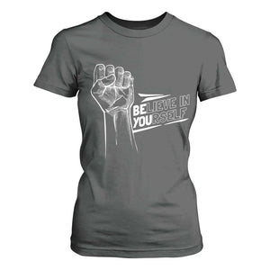 Believe In Yourself T Shirt For Women Strong Fist Motivational Quote TS12 Dark Heather Print Your Wear