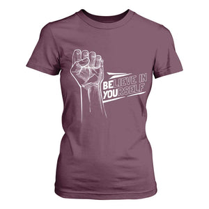 Believe In Yourself T Shirt For Women Strong Fist Motivational Quote TS12 Maroon Print Your Wear