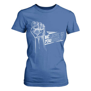 Believe In Yourself T Shirt For Women Strong Fist Motivational Quote TS12 Royal Blue Print Your Wear