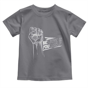 Believe In Yourself Toddler T Shirt Strong Fist Motivational Quote TS12 Charcoal Print Your Wear