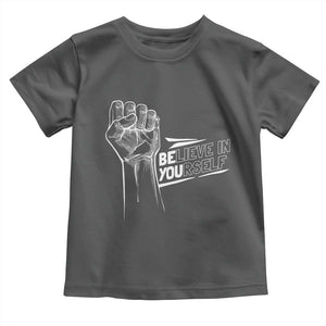 Believe In Yourself Toddler T Shirt Strong Fist Motivational Quote TS12 Dark Heather Print Your Wear