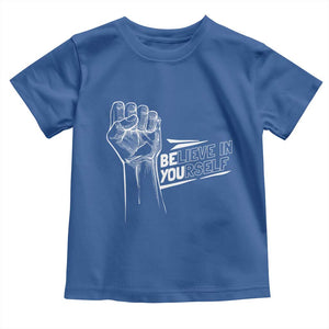 Believe In Yourself Toddler T Shirt Strong Fist Motivational Quote TS12 Royal Blue Print Your Wear