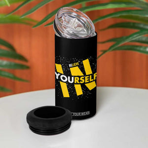 Inspirational Quote 4 in 1 Can Cooler Tumbler Believe In Yourself Motivation TS12 Print Your Wear