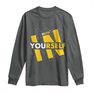 Inspirational Quote Long Sleeve Shirt Believe In Yourself Motivation TS12 Dark Heather Print Your Wear