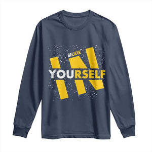 Inspirational Quote Long Sleeve Shirt Believe In Yourself Motivation TS12 Navy Print Your Wear