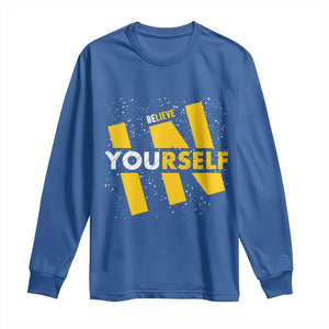 Inspirational Quote Long Sleeve Shirt Believe In Yourself Motivation TS12 Royal Blue Print Your Wear