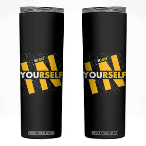Inspirational Quote Skinny Tumbler Believe In Yourself Motivation TS12 Black Print Your Wear