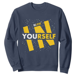 Inspirational Quote Sweatshirt Believe In Yourself Motivation TS12 Navy Print Your Wear