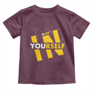 Inspirational Quote Toddler T Shirt Believe In Yourself Motivation TS12 Maroon Print Your Wear