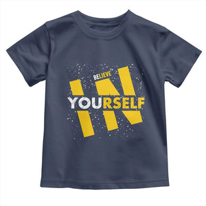 Inspirational Quote Toddler T Shirt Believe In Yourself Motivation TS12 Navy Print Your Wear