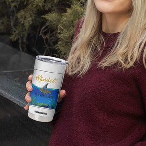 Mindset Is Everything Tumbler Cup Positive Thinking Motivation TS12 Print Your Wear