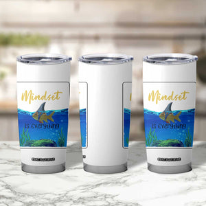 Mindset Is Everything Tumbler Cup Positive Thinking Motivation TS12 Print Your Wear