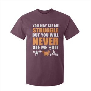 Gym Motivation Quote T Shirt For Kid You May See Me Struggle Never See Me Quit TS12 Maroon Print Your Wear