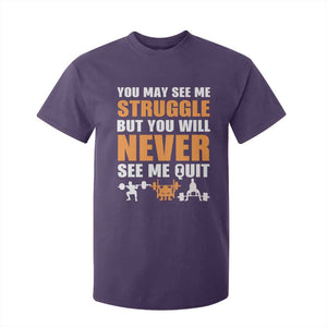 Gym Motivation Quote T Shirt For Kid You May See Me Struggle Never See Me Quit TS12 Purple Print Your Wear