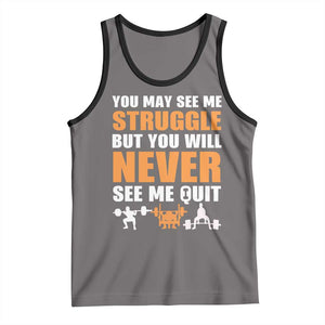 Gym Motivation Quote Tank Top You May See Me Struggle Never See Me Quit TS12 Deep Heather Black Print Your Wear