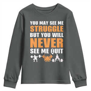 Gym Motivation Quote Youth Sweatshirt You May See Me Struggle Never See Me Quit TS12 Dark Heather Print Your Wear